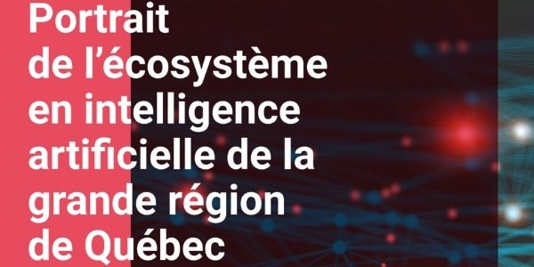 Portrait de l’écosystème en intelligence artificielle de la grande région de Québec